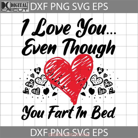 I Love You Even Though You Fart In Bed Svg Valentines Day Svg Cricut