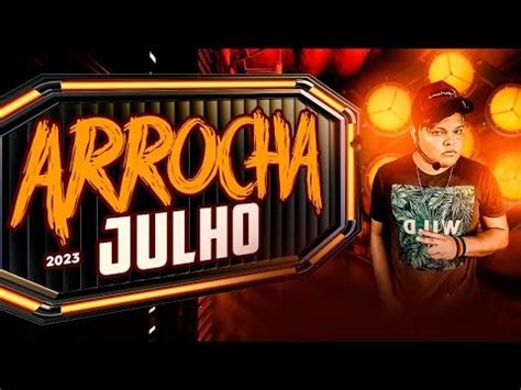 Set Arrocha M S Julho As Top Dj Zico Mix Youtube