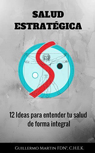 Salud Estratégica 12 ideas para entender tu salud de forma integral