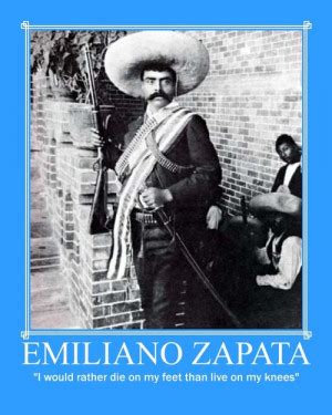 Emiliano Zapata Famous Quotes Quotesgram
