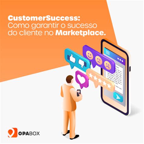 Como Garantir O Sucesso Do Cliente No Marketplace Opabox