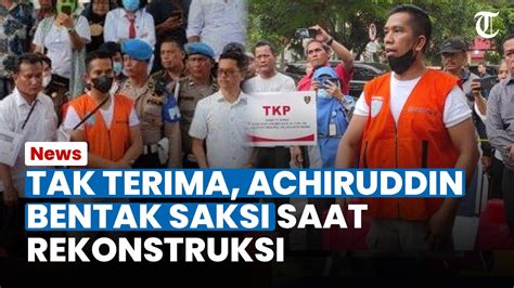 NGAMUK TAK TERIMA KESAKSIAN AKBP Achiruddin Bentak Saksi Saat