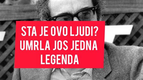 Sta Je Ovo Ljudi Napustila Nas Jos Jedna Legenda Saopsteno Da Je Umro