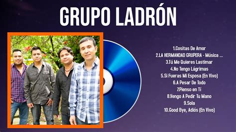 Las Mejores Canciones Del Lbum Completo De Grupo Ladr N Youtube