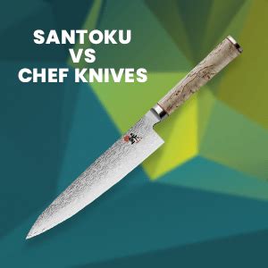 Santoku Vs Chef Knives A Detailed Comparison Of Both