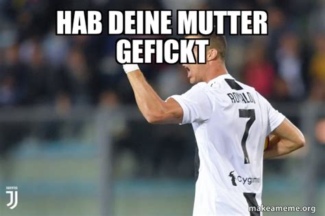 Hab Deine Mutter Gefickt Cristiano Ronaldo Meme Generator