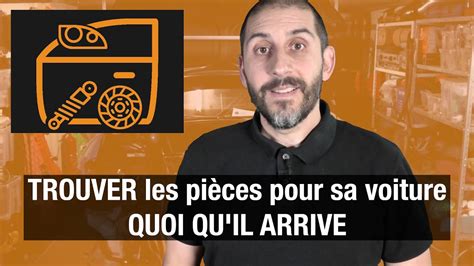 Trouver Les Pi Ces Pour Sa Voiture Quoi Qu Il Arrive Youtube