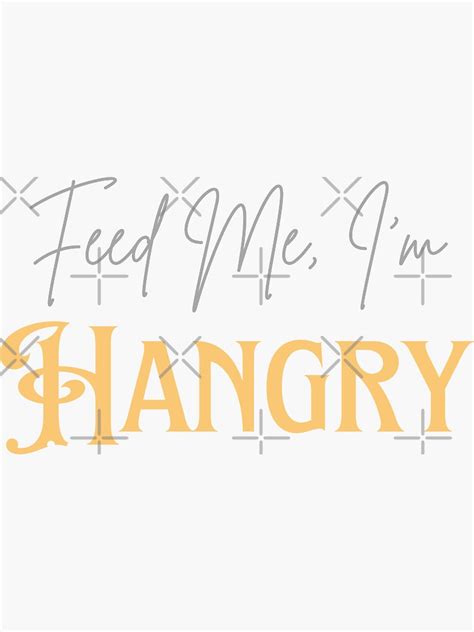 Feed Me I M Hangry Simple Text Always Hungry Gourmand Sticker For