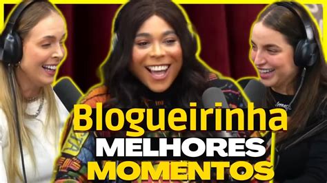 Blogueirinha Poddelas Melhores Momentos Youtube