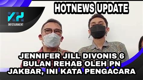 JENNIFER JILL DIVONIS 6 BULAN REHAB OLEH PN JAKBAR INI KATA PENGACARA