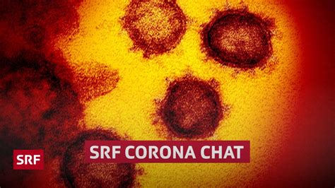 SRF Experten Chat Fragen Und Antworten Zum Coronavirus Wissen SRF