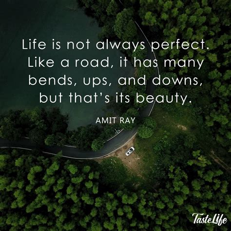 Life Is Not Always Perfect Like A Road It Has Many Bends Ups And