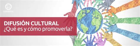 Difusionismo Cultural - Difusión cultural | Euroinnova