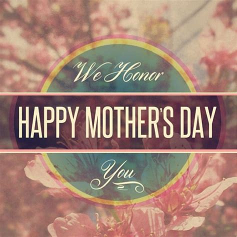 We Honor You Happy Mothers Day Pictures Photos And Images For