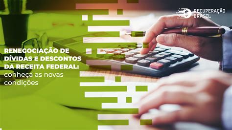 Renegociação de dívidas e descontos da Receita Federal conheça as