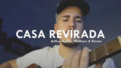 Arthur Aguir Matheus Kauan Casa Revirada Cover Cifra Youtube