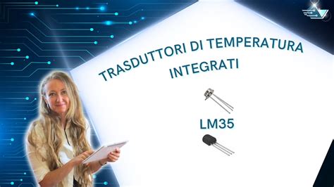 Il Trasduttore Di Temperatura Integrato LM35 Spiegazione E Utilizzo