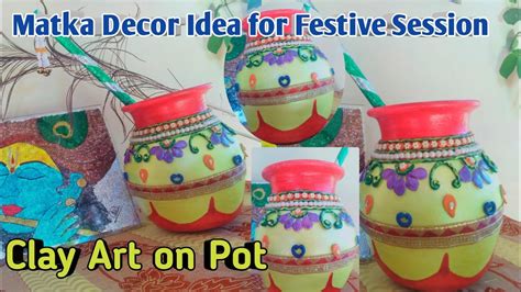 Pot Paintingclay Art On Potmatka Decor Idea For Festive Sessionmatka