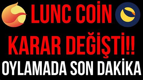 LUNC COİN KARAR DEĞİŞTİ OYLAMADA SON DAKİKA YARIN SON YouTube