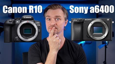 Sony A6400 Vs The Canon R10 YouTube