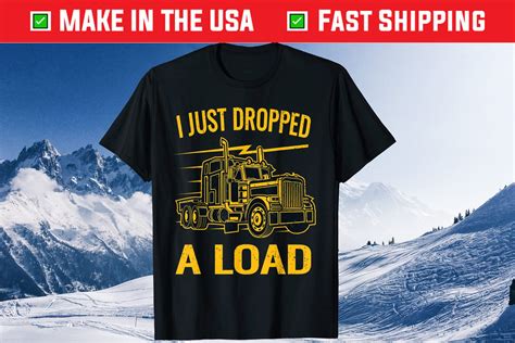 I Just Dropped A Load Funny Trucker Vintage Truck Driver Classic T