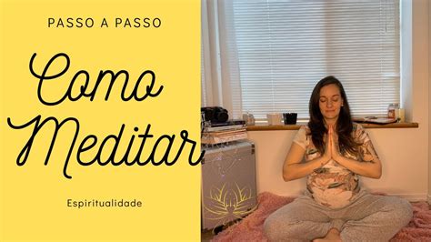 Meditação para iniciantes Passo a passo YouTube