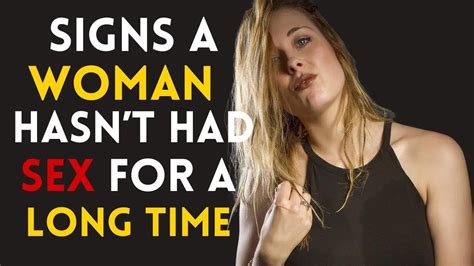 7 SIGNS A WOMAN HASNT HAD SEX FOR A LONG TIME YouTube