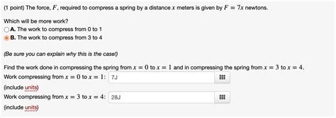 Solved Point The Force F Required To Compress A Spring By A