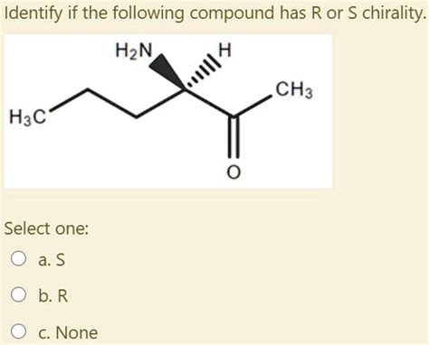 Solved Identify If The Following Compound Has R Or S Chirality Hzn Ii Ch3 Hac Select One A