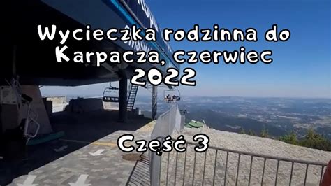 Wycieczka do Karpacza część 3 wjazd na Kopę droga na Śnieżkę