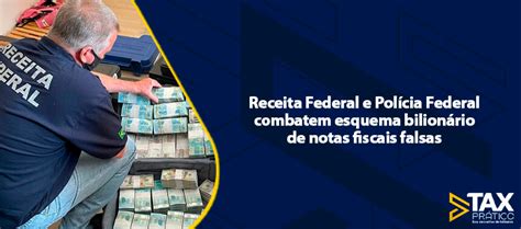 Receita Federal E Polícia Federal Combatem Esquema Bilionário De Notas