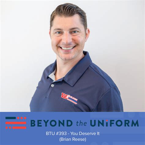 Btu 393 You Deserve It Brian Reese Beyond The Uniform