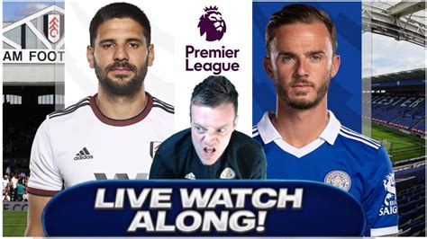 FULHAM Vs LEICESTER CITY Live Stream WATCHALONG Match Reaction Premier