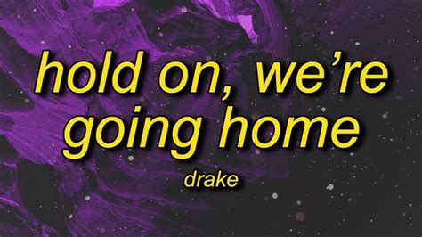 Hold On Were Going Home Lyrics