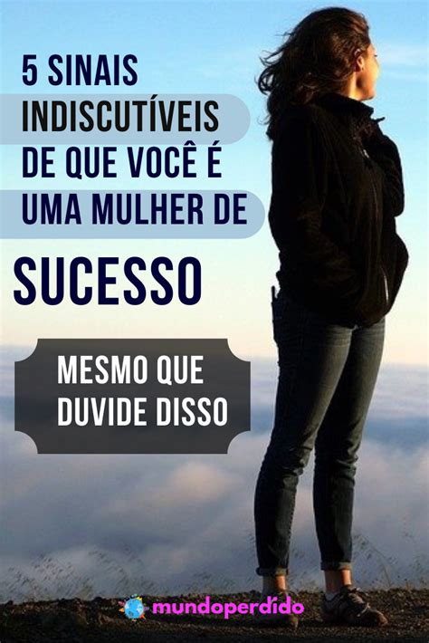 5 Sinais Indiscutíveis De Que Você é Uma Mulher De Sucesso Mesmo Que Duvide Disso