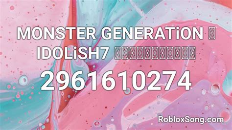 Monster Generation 【 Idolish7 】アイドリッシュセブン Roblox Id Roblox Music Codes