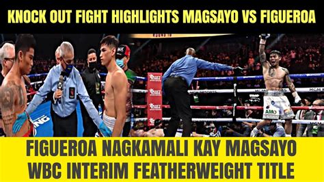 Knock Out Figueroa Nagkamali Kay Magsayo Fight Highlights Bagsakan Ang Laban Youtube