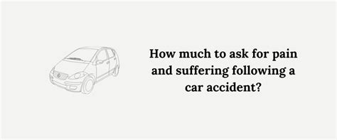 How Much Should I Ask For Pain And Suffering From A Car Accident