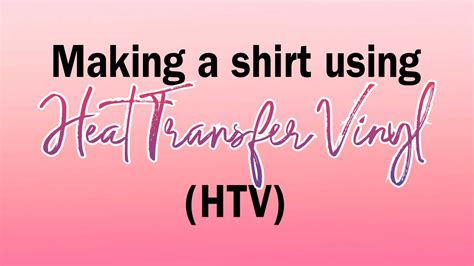 How To Use Heat Transfer Vinyl Youtube