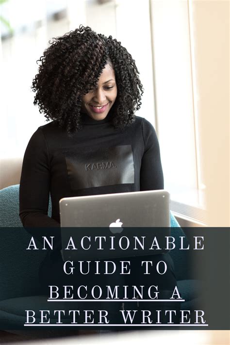 An Actionable Guide To Becoming A Better Writer Writer How To Become