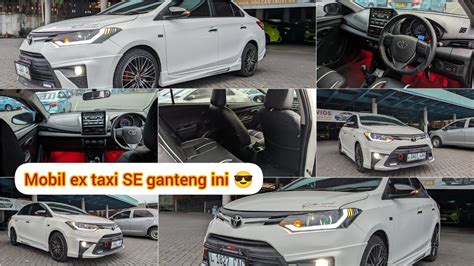 Vios Ex Taxi Bisa Seganteng Ini YouTube