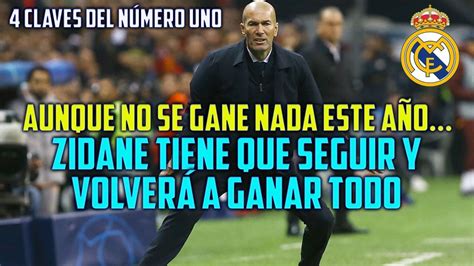 Pase Lo Que Pase Zidane Es El Hombre Si Hay Paciencia Traer T Tulos Y