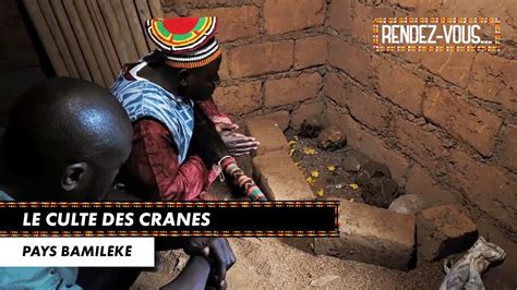 Le culte des crânes RENDEZ VOUS EN PAYS BAMILÉKÉ 09 02 21 YouTube