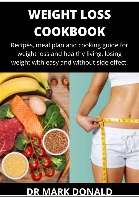 WEIGHT LOSS COOKBOOK: Recipes, meal plan and cooking guide for weight loss and healthy living ...