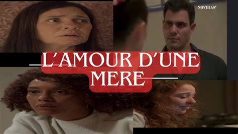 L amour d une mère episode 41 à 50 en français résumé novelas