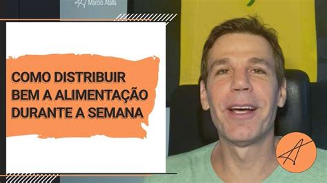 Como Distribuir Bem A Alimentação Durante A Semana