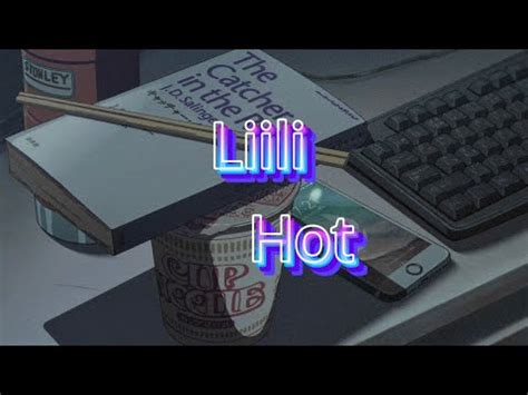 Liili Hot Lyrics Youtube
