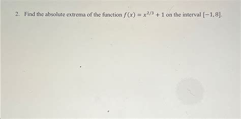 Solved Find The Absolute Extrema Of The Function Fxx231