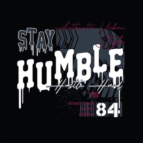 Premium Vector Stay Humble Urban Graphic Design Typography Vector