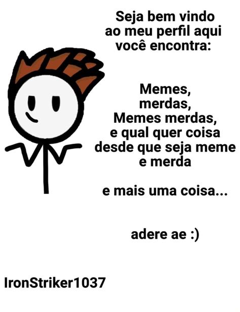 Seja Bem Vindo Ao Meu Perfil Aqui Voc Encontra Memes Merdas Memes